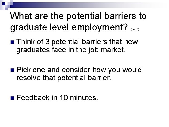 What are the potential barriers to graduate level employment? (task 3) n Think of