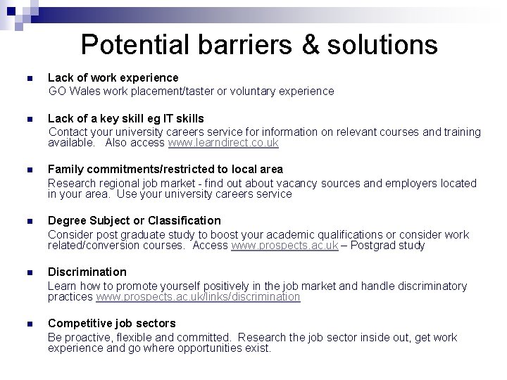 Potential barriers & solutions n Lack of work experience GO Wales work placement/taster or