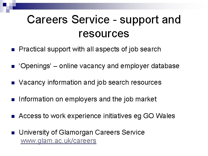 Careers Service - support and resources n Practical support with all aspects of job