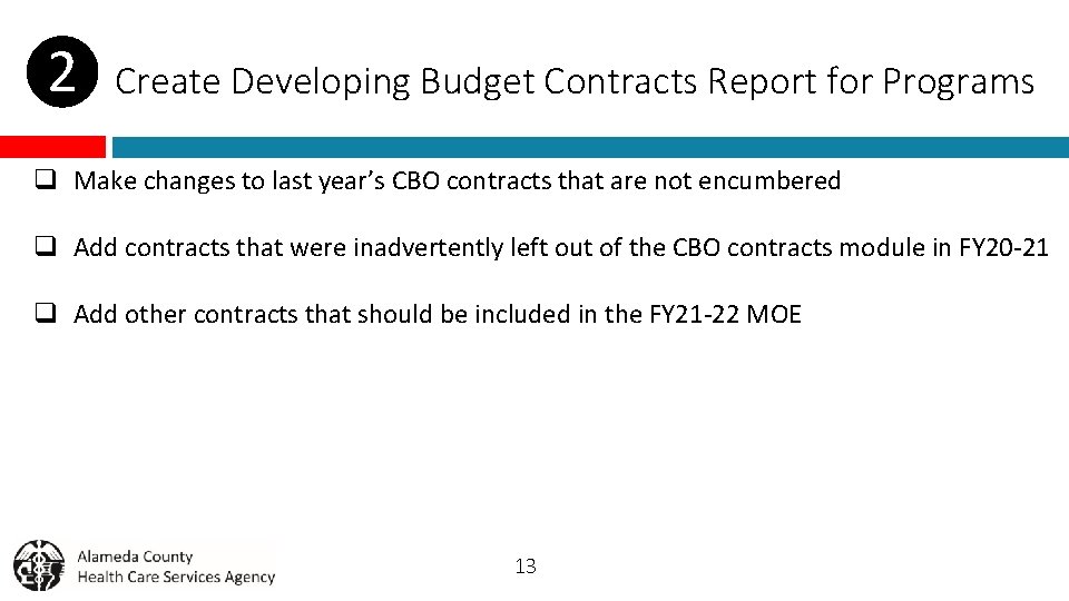 ❷ Create Developing Budget Contracts Report for Programs q Make changes to last year’s