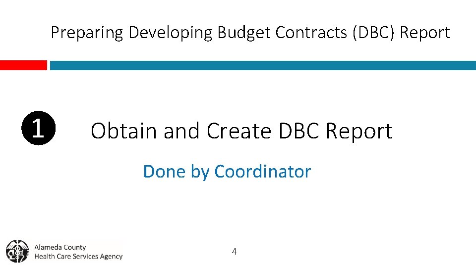 Preparing Developing Budget Contracts (DBC) Report ❶ Obtain and Create DBC Report Done by