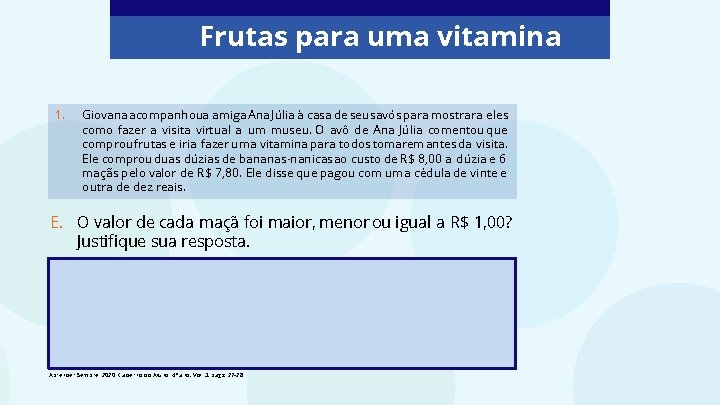 Frutas para uma vitamina 1. Giovana acompanhoua amiga Ana Júlia à casa de seus