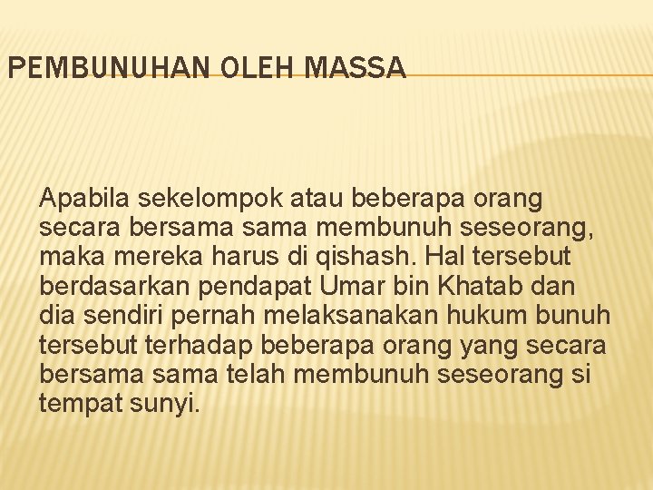 PEMBUNUHAN OLEH MASSA Apabila sekelompok atau beberapa orang secara bersama membunuh seseorang, maka mereka