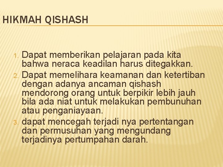 HIKMAH QISHASH 1. 2. 3. Dapat memberikan pelajaran pada kita bahwa neraca keadilan harus