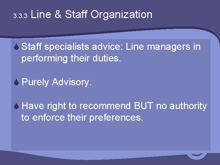 3. 3. 3 Line & Staff Organization S Staff specialists advice: Line managers in