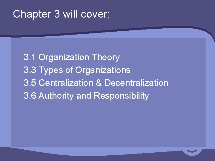 Chapter 3 will cover: 3. 1 Organization Theory 3. 3 Types of Organizations 3.