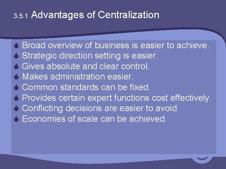 3. 5. 1 Advantages of Centralization S Broad overview of business is easier to