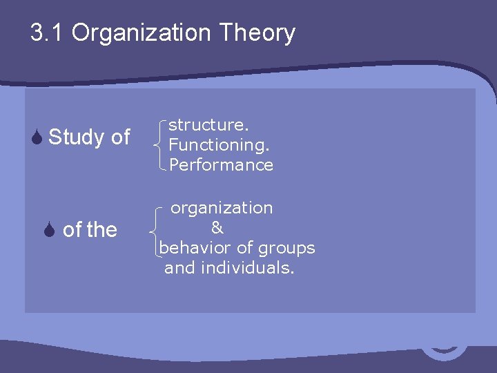 3. 1 Organization Theory S Study of S of the structure. Functioning. Performance organization