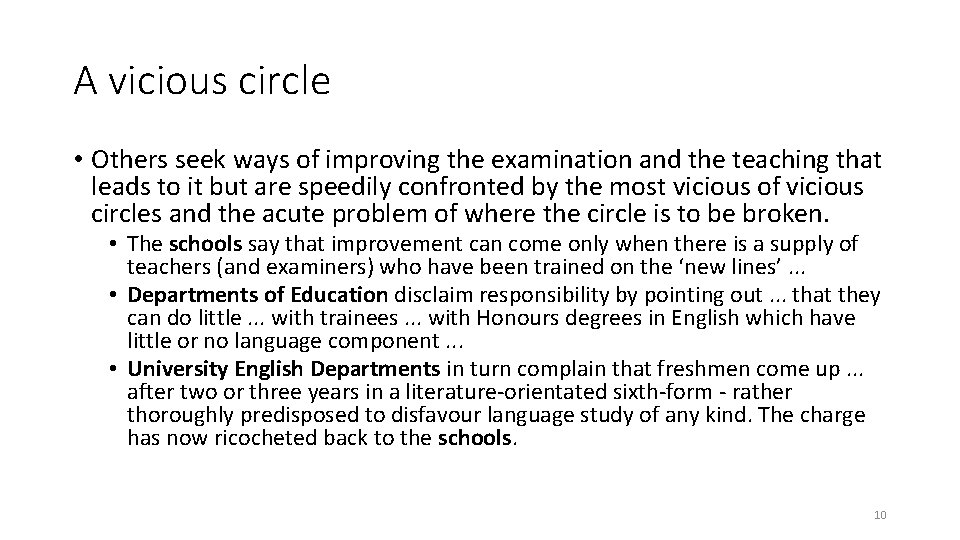 A vicious circle • Others seek ways of improving the examination and the teaching