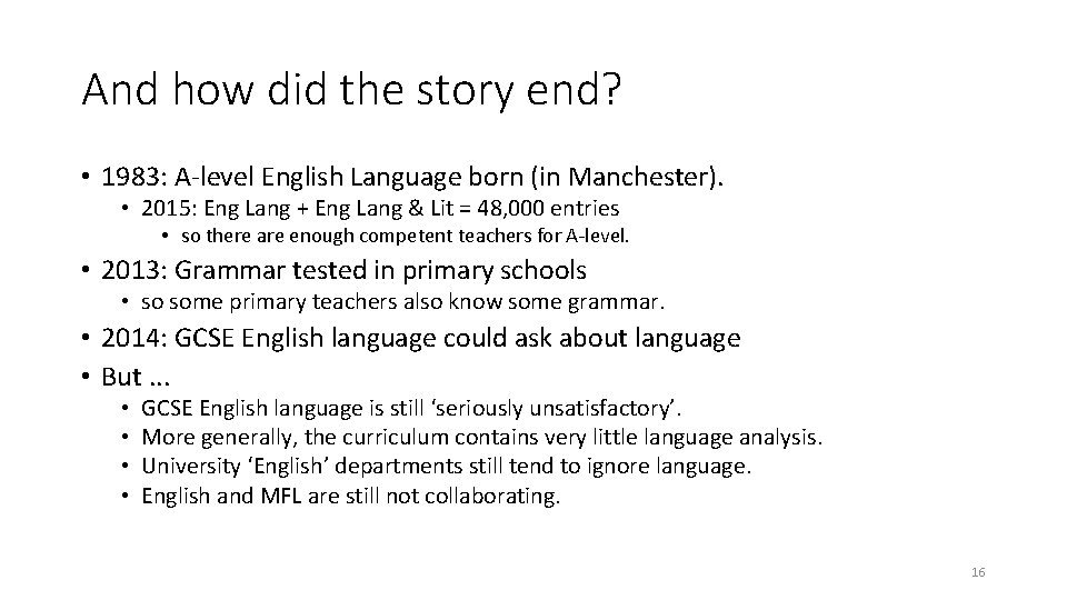 And how did the story end? • 1983: A-level English Language born (in Manchester).