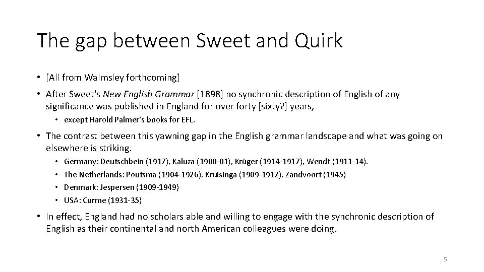 The gap between Sweet and Quirk • [All from Walmsley forthcoming] • After Sweet's