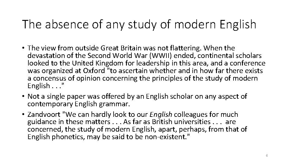 The absence of any study of modern English • The view from outside Great