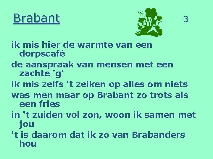 Brabant 3 ik mis hier de warmte van een dorpscafé de aanspraak van mensen