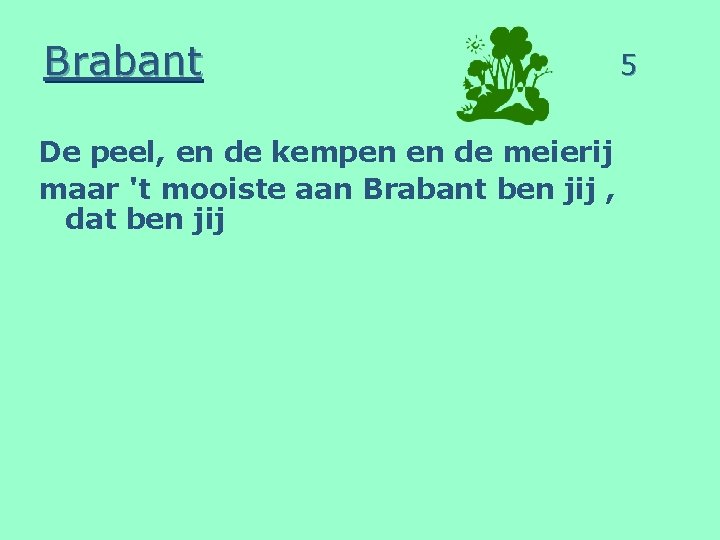 Brabant De peel, en de kempen en de meierij maar 't mooiste aan Brabant