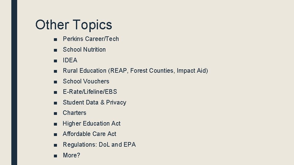 Other Topics ■ Perkins Career/Tech ■ School Nutrition ■ IDEA ■ Rural Education (REAP,