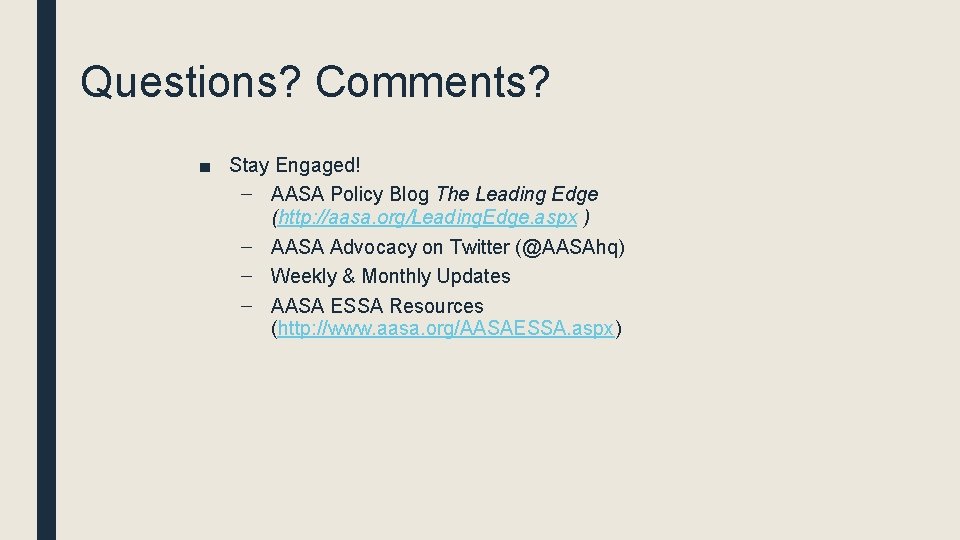 Questions? Comments? ■ Stay Engaged! – AASA Policy Blog The Leading Edge (http: //aasa.