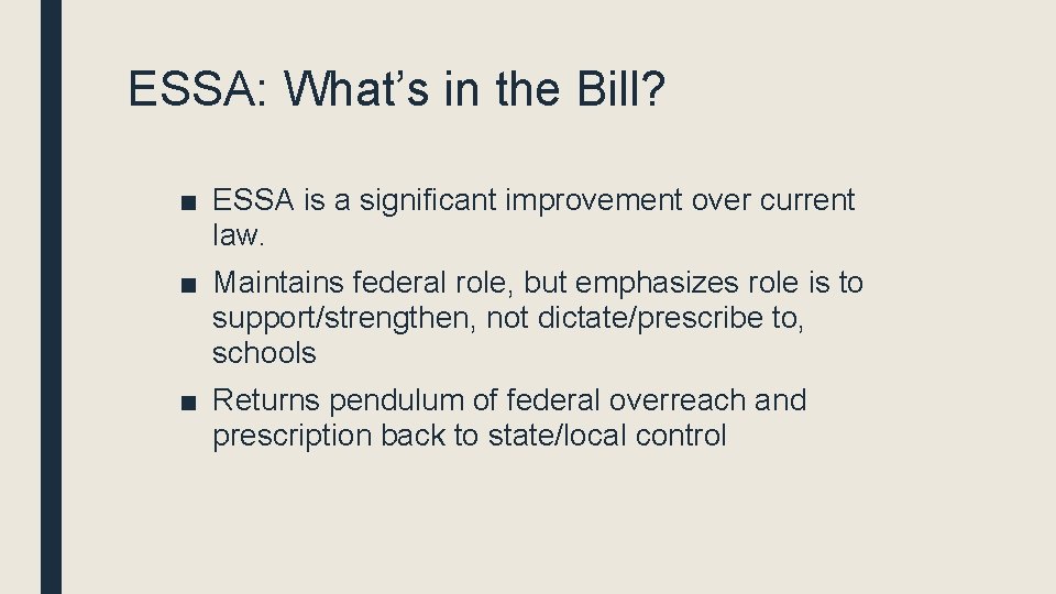 ESSA: What’s in the Bill? ■ ESSA is a significant improvement over current law.