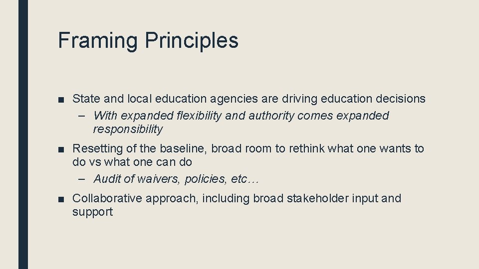 Framing Principles ■ State and local education agencies are driving education decisions – With