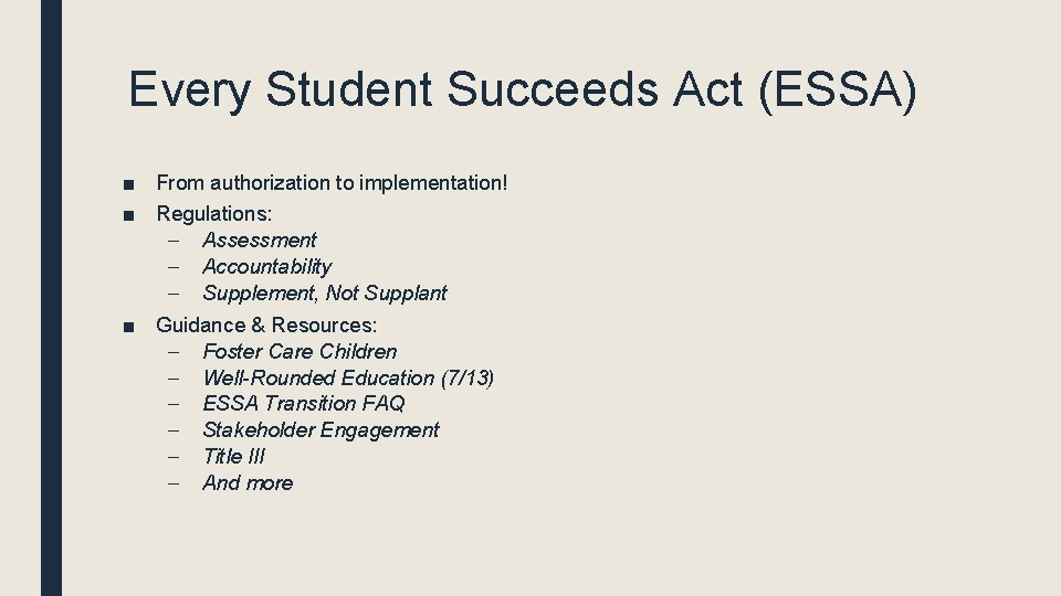 Every Student Succeeds Act (ESSA) ■ From authorization to implementation! ■ Regulations: – Assessment
