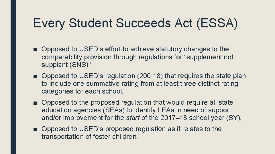 Every Student Succeeds Act (ESSA) ■ Opposed to USED’s effort to achieve statutory changes
