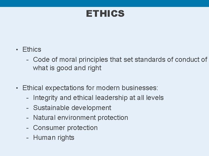 ETHICS • Ethics - Code of moral principles that set standards of conduct of