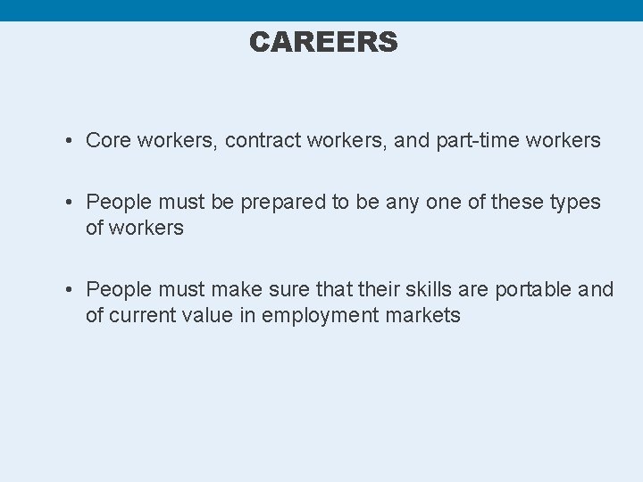 CAREERS • Core workers, contract workers, and part-time workers • People must be prepared