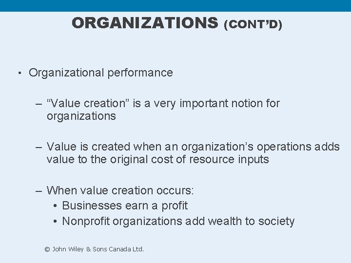ORGANIZATIONS (CONT’D) • Organizational performance – “Value creation” is a very important notion for
