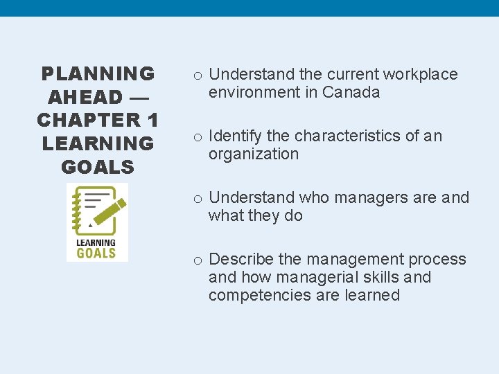 PLANNING AHEAD — CHAPTER 1 LEARNING GOALS o Understand the current workplace environment in