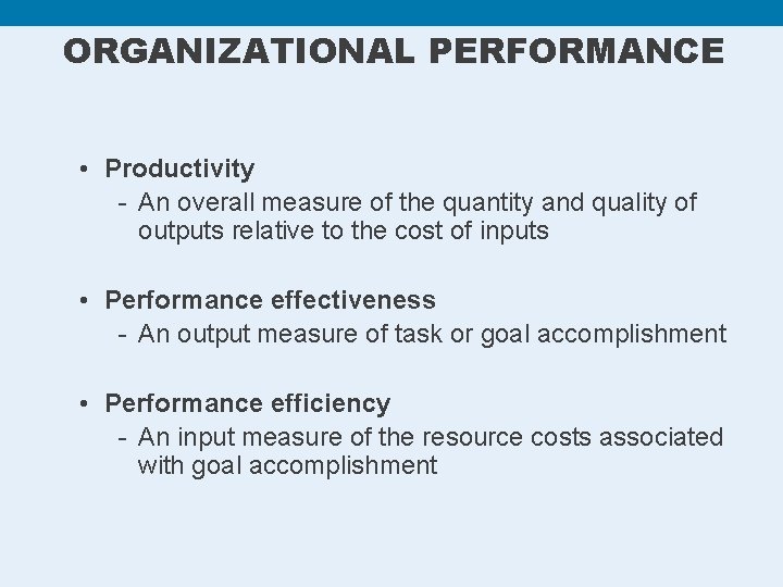 ORGANIZATIONAL PERFORMANCE • Productivity - An overall measure of the quantity and quality of