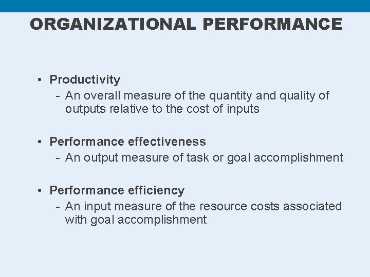 ORGANIZATIONAL PERFORMANCE • Productivity - An overall measure of the quantity and quality of