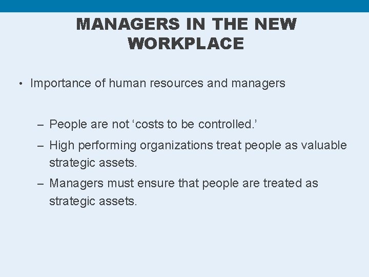 MANAGERS IN THE NEW WORKPLACE • Importance of human resources and managers – People