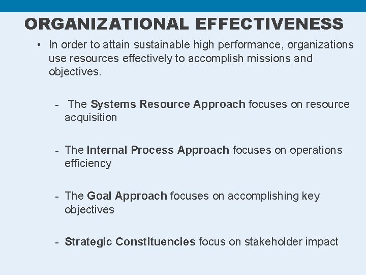 ORGANIZATIONAL EFFECTIVENESS • In order to attain sustainable high performance, organizations use resources effectively