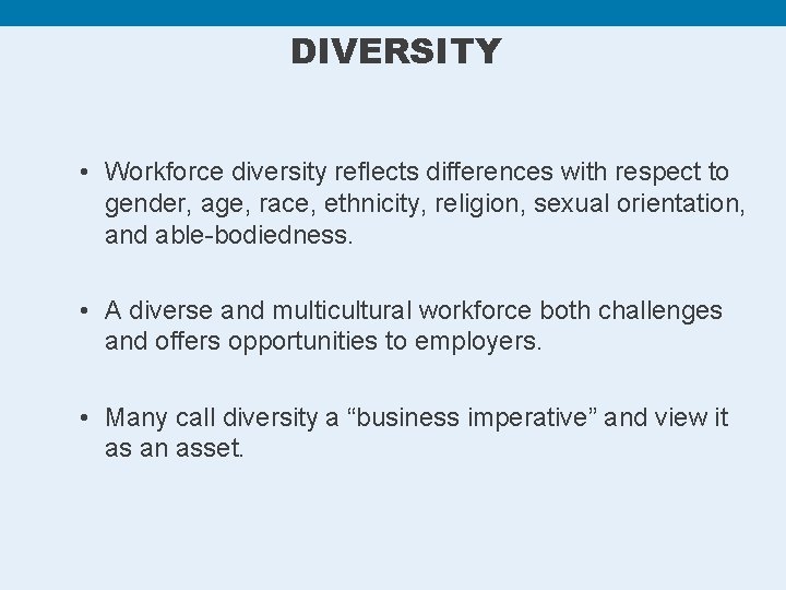 DIVERSITY • Workforce diversity reflects differences with respect to gender, age, race, ethnicity, religion,