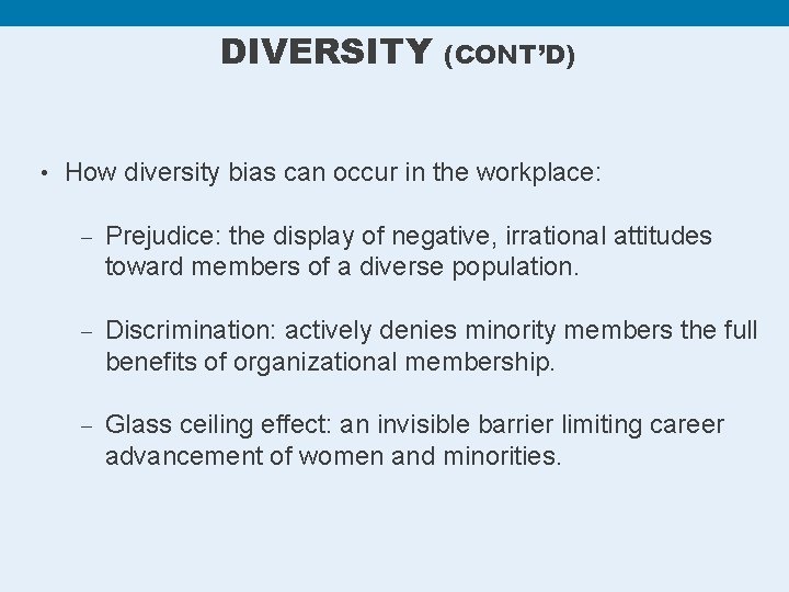 DIVERSITY (CONT’D) • How diversity bias can occur in the workplace: – Prejudice: the