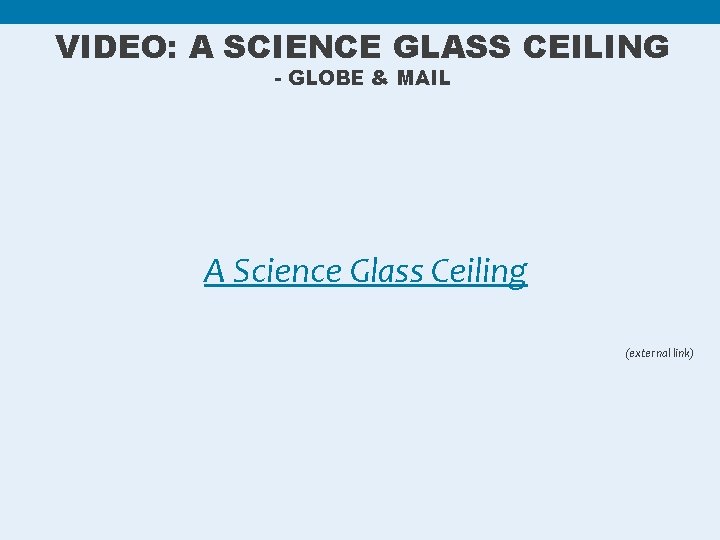 VIDEO: A SCIENCE GLASS CEILING - GLOBE & MAIL A Science Glass Ceiling (external