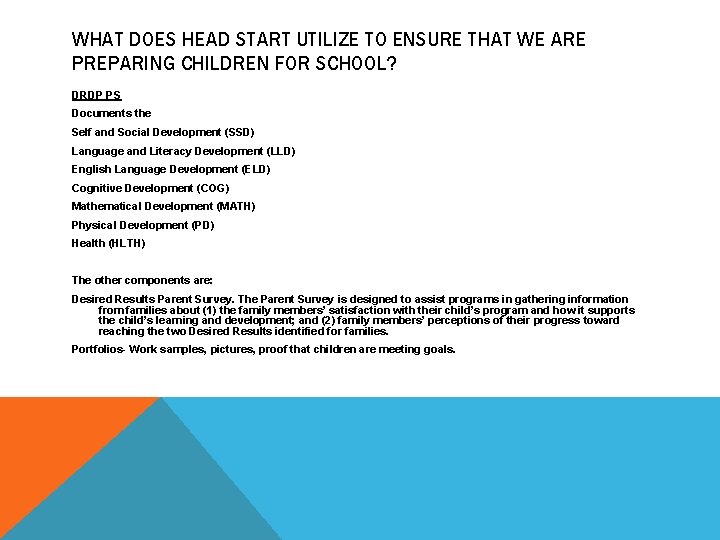 WHAT DOES HEAD START UTILIZE TO ENSURE THAT WE ARE PREPARING CHILDREN FOR SCHOOL?
