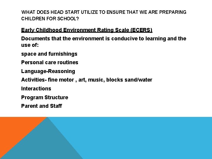 WHAT DOES HEAD START UTILIZE TO ENSURE THAT WE ARE PREPARING CHILDREN FOR SCHOOL?