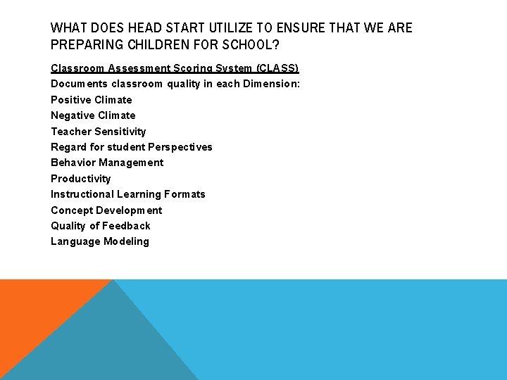 WHAT DOES HEAD START UTILIZE TO ENSURE THAT WE ARE PREPARING CHILDREN FOR SCHOOL?