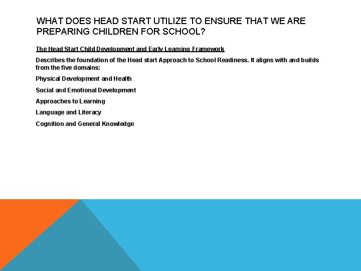 WHAT DOES HEAD START UTILIZE TO ENSURE THAT WE ARE PREPARING CHILDREN FOR SCHOOL?