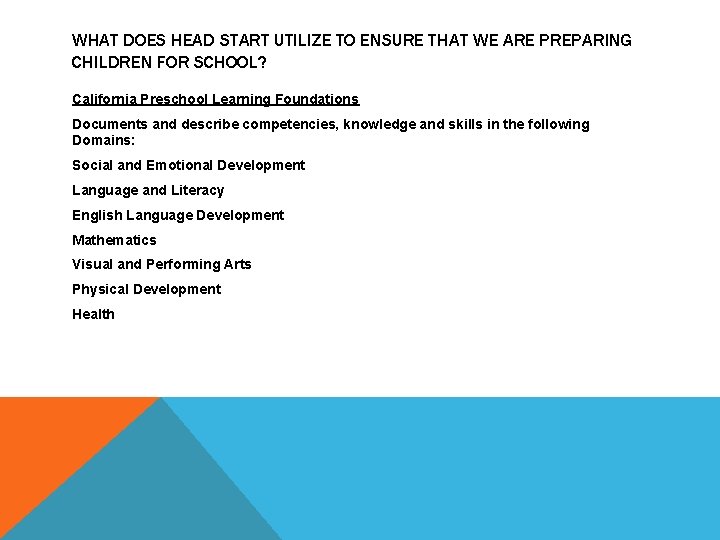WHAT DOES HEAD START UTILIZE TO ENSURE THAT WE ARE PREPARING CHILDREN FOR SCHOOL?