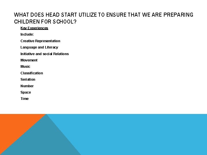 WHAT DOES HEAD START UTILIZE TO ENSURE THAT WE ARE PREPARING CHILDREN FOR SCHOOL?