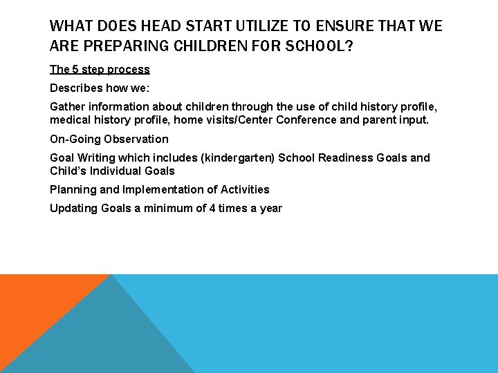 WHAT DOES HEAD START UTILIZE TO ENSURE THAT WE ARE PREPARING CHILDREN FOR SCHOOL?