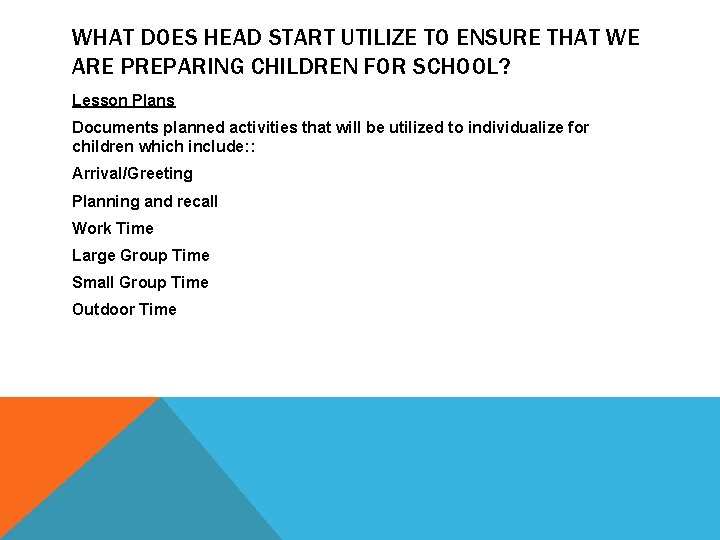 WHAT DOES HEAD START UTILIZE TO ENSURE THAT WE ARE PREPARING CHILDREN FOR SCHOOL?