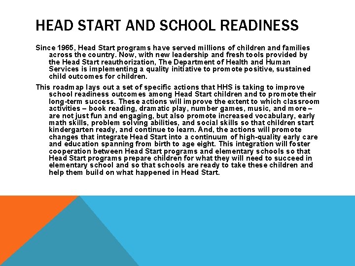 HEAD START AND SCHOOL READINESS Since 1965, Head Start programs have served millions of