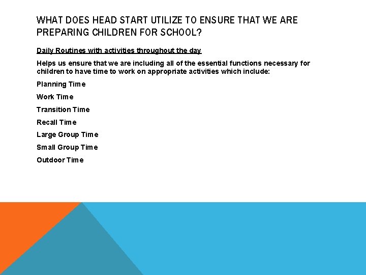 WHAT DOES HEAD START UTILIZE TO ENSURE THAT WE ARE PREPARING CHILDREN FOR SCHOOL?