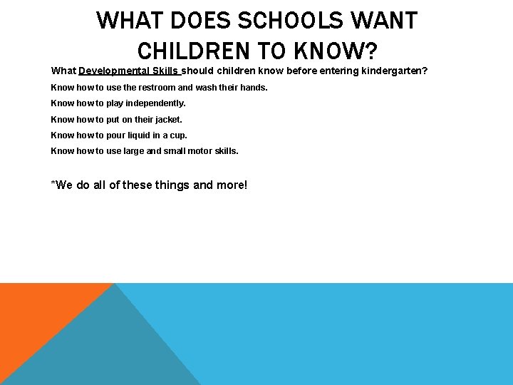 WHAT DOES SCHOOLS WANT CHILDREN TO KNOW? What Developmental Skills should children know before