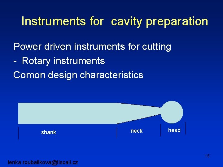 Instruments for cavity preparation Power driven instruments for cutting - Rotary instruments Comon design