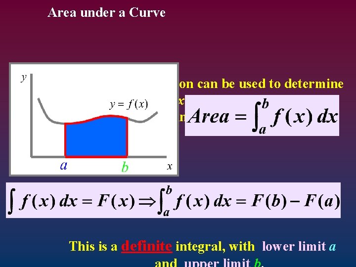 Area under a Curve The integral of a function can be used to determine