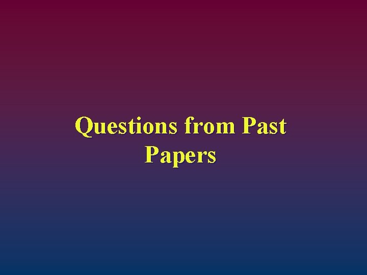 Questions from Past Papers 