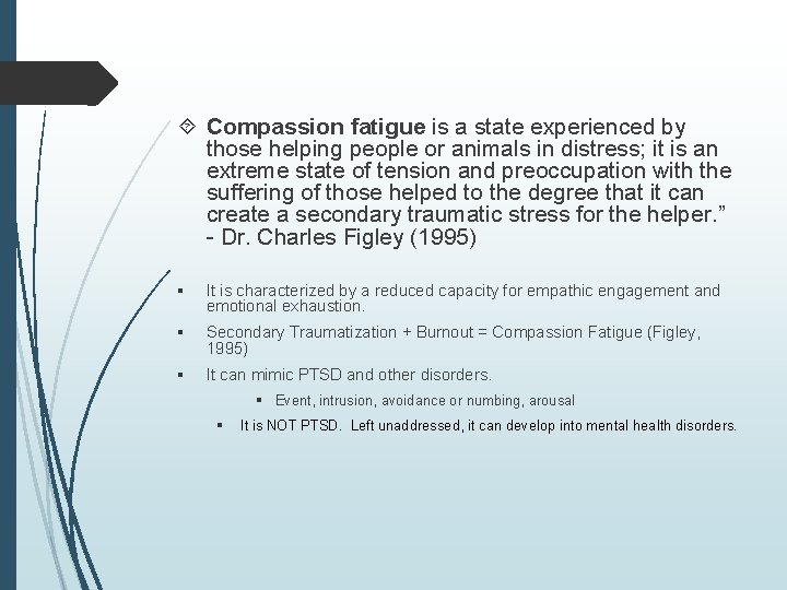  Compassion fatigue is a state experienced by those helping people or animals in